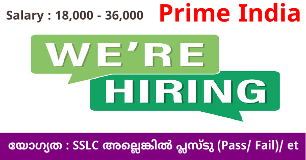 Prime India യുടെ ഓഫീസുകളിൽ ഉടൻ നിയമനം