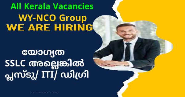 WY NCO ഗ്രൂപ്പ് വിവിധ ഒഴിവിലേക്ക് നിയമനം നടത്തുന്നു