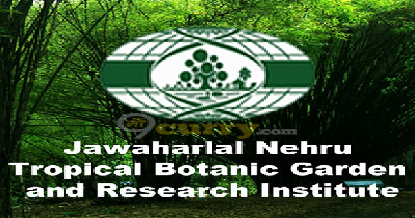 ജവഹർലാൽ നെഹ്‌റു ട്രോപ്പിക്കൽ ബൊട്ടാണിക് ഗാർഡൻ ആൻഡ് റിസർച്ച് ഇൻസ്റ്റിറ്റ്യൂട്ടിൽ അവസരങ്ങൾ