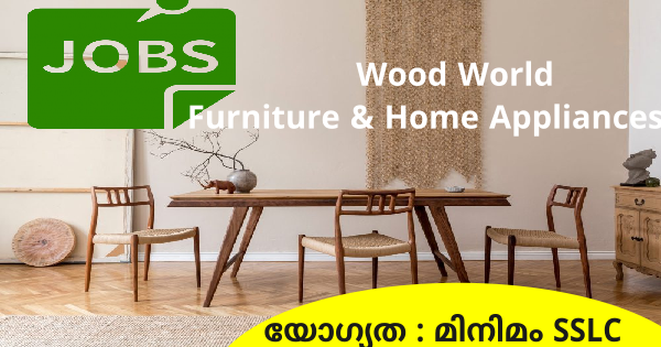 കണ്ണൂരിൽ പ്രവർത്തിക്കുന്ന Wood World ൽ ഒഴിവുകൾ