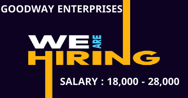 GOODWAY ENTERPRISES ൽ ജോലിക്കാരെ ആവശ്യമുണ്ട്