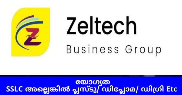 Zel Tech ബിസിനസ് ഗ്രൂപ്പിന്റെ Keltro ഡിവിഷൻ ജില്ലാ അടിസ്ഥാനത്തിൽ നേരിട്ട് നിയമനം നടത്തുന്നു